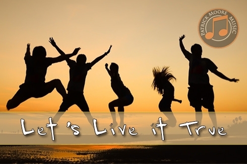 Lets Live it True